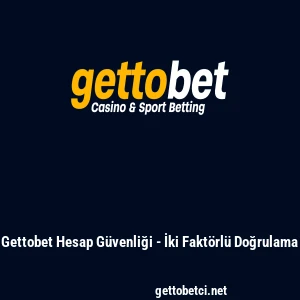 Gettobet Hesap Güvenliği - İki Faktörlü Doğrulama