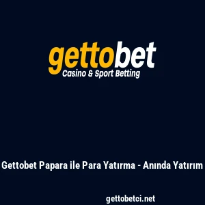 Gettobet Papara ile Para Yatırma - Anında Yatırım