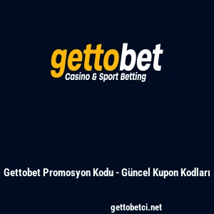 Gettobet Promosyon Kodu - Güncel Kupon Kodları