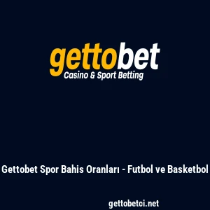 Gettobet Spor Bahis Oranları - Futbol ve Basketbol